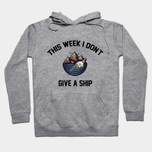 this week i don't give a ship Funny Cruising Vacation gift Hoodie